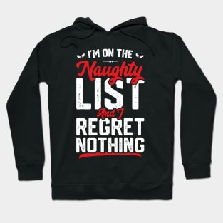 I'm On The Naughty List And I Regret Nothing Funny Christmas Hoodie